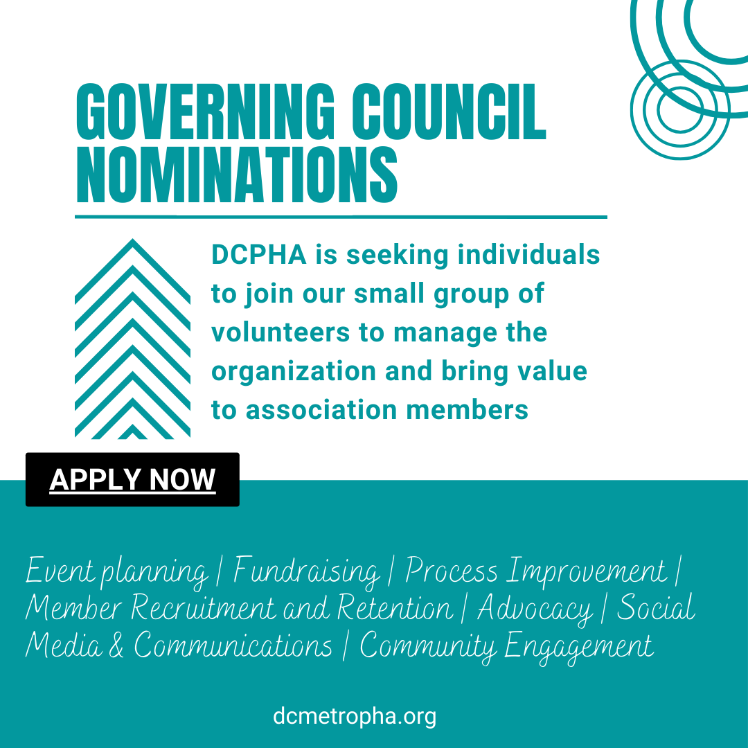 An image for Governing council nominations that says "DCPHA is seeking individuals to join our small group of volunteers to manage the organization and bring value to association members. Apply Now" It also lists some governing council responsibilities including event planning, fundraising, process improvement, member recruitment and retention, advocacy, social media and communications, and community engagement.